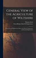 General View of the Agriculture of Wiltshire: Drawn Up and Published by Order of the Board of Agriculture and Internal Improvement 1017386153 Book Cover