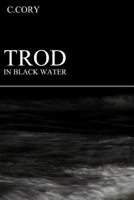 Trod in Black Water 1508976260 Book Cover