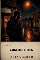 Concrete Ties (Concrete Ties Series) B0GZKTX2WV Book Cover