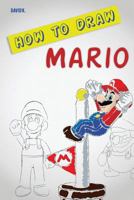 How to Draw Mario: The Step-by-Step Mario Drawing Book 1546698590 Book Cover