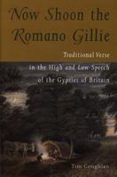 Now Shoon the Romano Gillie: Traditional Verse in the High and Low Speech of the Gypsies of Britain 0708314988 Book Cover