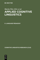 Applied Cognitive Linguistics: Language Padagogy (Cognitive Linguistics Research, 19) (Cognitive Linguistics Research, 19) 3110172224 Book Cover