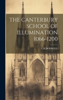 The Canterbury School of Illumination 1066-1200 1021439215 Book Cover