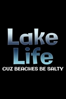 Lake life cuz beaches be salty: Notebook (Journal, Diary) for lake lovers 120 lined pages to write in 1708460845 Book Cover