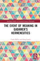 The Event of Meaning in Gadamer’s Hermeneutics 1032247983 Book Cover