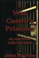 I Was Castro's Prisoner 0977465764 Book Cover