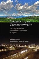 Conserving the Commonwealth: The Early Years of the Environmental Movement in Virginia 0813927730 Book Cover