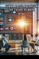 Human-AI Collaboration: The Future of Work 8014453638 Book Cover