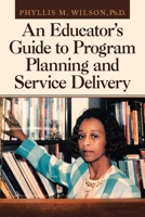 An Educator's Guide to Program Planning and Service Delivery 1665521279 Book Cover