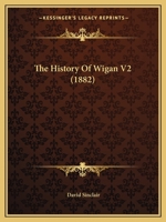 The History Of Wigan V2 1165539705 Book Cover