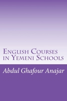 English Courses in Yemeni Schools: English Courses in Yemeni Schools 1539416488 Book Cover