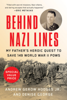 Behind Nazi Lines: My Father's Heroic Quest to Save 149 World War II POWs 0425276465 Book Cover