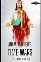 TIME WARS: Redacted version ft. Jesus n Lao Tsu B0GRHZ11ZQ Book Cover