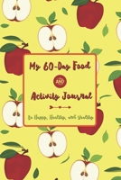 60 Day Food and Activity Journal - Be Happy, Healthy, And Wealthy: Daily Meal Tracking And Recording Notebook Novelty Gift And Fitness Diary with ... Blank Size 6" x 9" ~ Apple Pattern Cover 1699423660 Book Cover
