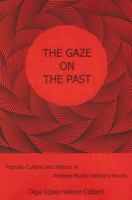 The Gaze on the Past: Popular Culture and History in Antonio Munoz Molina's Novels 0838756506 Book Cover