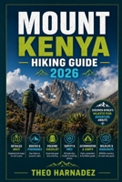 MOUNT KENYA HIKING GUIDE (UNTAMED ROUTES SERIES) B0GXRK7VMS Book Cover