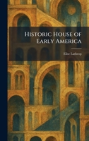 Historic House of Early America 1025399021 Book Cover
