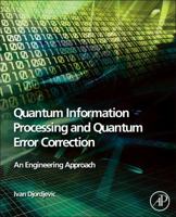 Quantum Information Processing and Quantum Error Correction: An Engineering Approach 0123854911 Book Cover