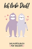 Ich Liebe Dich! Das Ausf�llbuch F�r Verliebte: P�rchen Buch - Ausgefallene Geschenke Ehemann - Liebesbuch zum Selbstgestalten - Ausf�llbuch Gr�nde warum ich dich liebe - Liebeserkl�rung f�r M�nner B083XGJY3S Book Cover