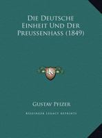 Die Deutsche Einheit Und Der Preussenhass (1849) 1169505201 Book Cover