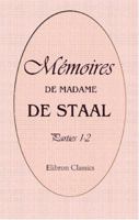 Mémoires de Madame de Staal: Tomes 1, 2 (French Edition) 0543935671 Book Cover