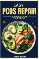 Easy PCOS Repair cookbook for Adults: Insulin Resistance Diet Recipes for Hormonal Balance, Menstrual Health, and Egg Fertility Support B0CT5NMY7N Book Cover