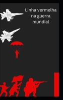 Linha vermelha na guerra mundial B0C1J1RLG8 Book Cover