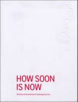 How Soon is Now: 60 Years of the Institute of Contemporary Arts 1900300540 Book Cover
