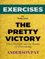 Exercise Book for Pretty Vee's The Pretty Victory: Grace Strength and the Beauty of Overcoming B0F27XK2Y6 Book Cover