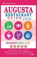 Augusta Restaurant Guide 2019: Best Rated Restaurants in Augusta, Georgia - Restaurants, Bars and Cafes recommended for Visitors, 2019 1724356283 Book Cover