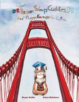 Dr. Professor Regina Shoup Cuddles, Esq., Dds,: And the Floppy Fantastic San Francisco Friday 1544242107 Book Cover