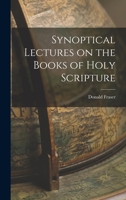 Synoptical Lectures on the Books of Holy Scripture 1017953953 Book Cover