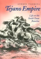 Tejano Empire: Life on the South Texas Ranchos (Clayton Wheat Williams Texas Life Series , No 7) 1603440518 Book Cover