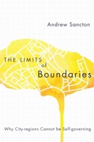 The Limits of Boundaries: Why City-regions Cannot Be Self-governing 0773534652 Book Cover