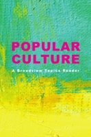 Popular Culture: A Broadview Topics Reader 1554814901 Book Cover