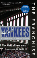 The Franchise: New York Yankees: A Curated History of the Bronx Bombers 1629379948 Book Cover