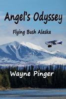 Angel's Odyssey : Flying Alaska 1732520658 Book Cover