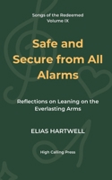 Safe and Secure from All Alarms: Reflections on Leaning on the Everlasting Arms (Songs of the Redeemed) B0H1G6VGQN Book Cover