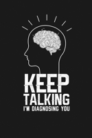 Keep Talking I'm Diagnosing You: Notebook: Funny Blank Lined Journal 1712233394 Book Cover