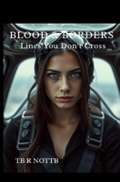 Blood & Borders: Lines You Don't Cross B0FNX85S3K Book Cover