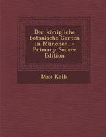 Der k�nigliche botanische Garten in M�nchen. 1160438048 Book Cover
