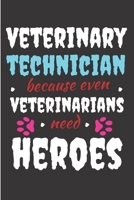 Veterinary technician because even veterinarians need Heroes: Veterinarian Notebook journal Diary Cute funny blank lined notebook Gift for women dog lover cat owners vet degree student employee office 1705996841 Book Cover