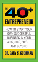 The Forty Plus Entrepreneur: How to Start a Successful Business in Your 40's, 50's and Beyond 1722500123 Book Cover