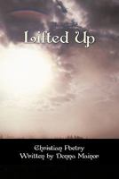 Lifted Up: Christian Poetry Written by Donna Mainor 1456760807 Book Cover