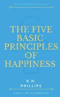 The Five Basic Principles of Happiness 1546523073 Book Cover