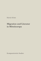 Migration und Literatur in Mitteleuropa : Komparatistische Studien 395045201X Book Cover