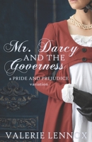 Mr. Darcy and the Governess: a Pride and Prejudice variation B09NRWCG59 Book Cover