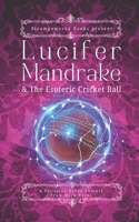 Lucifer Mandrake & The Esoteric Cricket Ball: A Victorian Urban Fantasy B0H5GBF87M Book Cover