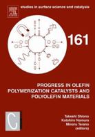 Progress in Olefin Polymerization Catalysts and Polyolefin Materials: Proceedings of the First Asian Polyolefin Workshop, Nara, Japan, December 7-9, 2005 Volume 161 0444527516 Book Cover