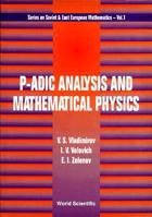 P-Adic Analysis and Mathematical Physics (Series on Soviet & East European Mathematics) 9810208804 Book Cover